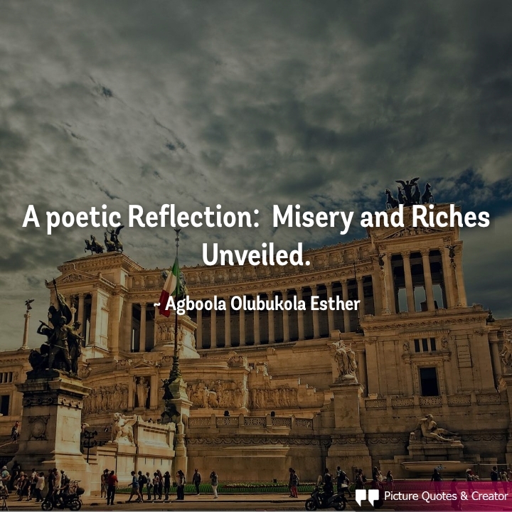 Misery and Riches Unveiled 