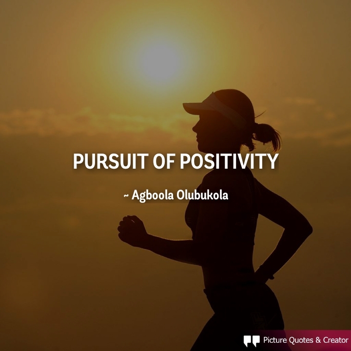 Pursuit of Positivity 