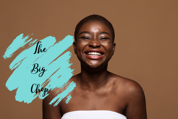 The Big Chop - The Bold Journey to Natural Hair Liberation